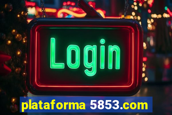 plataforma 5853.com